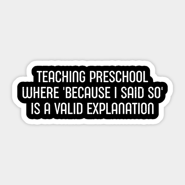 Teaching preschool Where 'because I said so' is a valid explanation Sticker by trendynoize